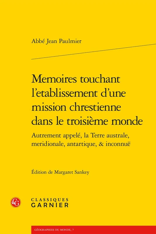 Memoires Touchant l'Etablissement d'Une Mission Chrestienne Dans Le Troisieme Monde: Autrement Appele, La Terre Australe, Meridionale, Antartique, & Inconnue (Geographies Du Monde, 7) - Image 1