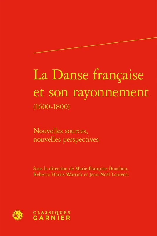 La Danse Francaise Et Son Rayonnement: Nouvelles Sources, Nouvelles Perspectives (Musicologie, 17)