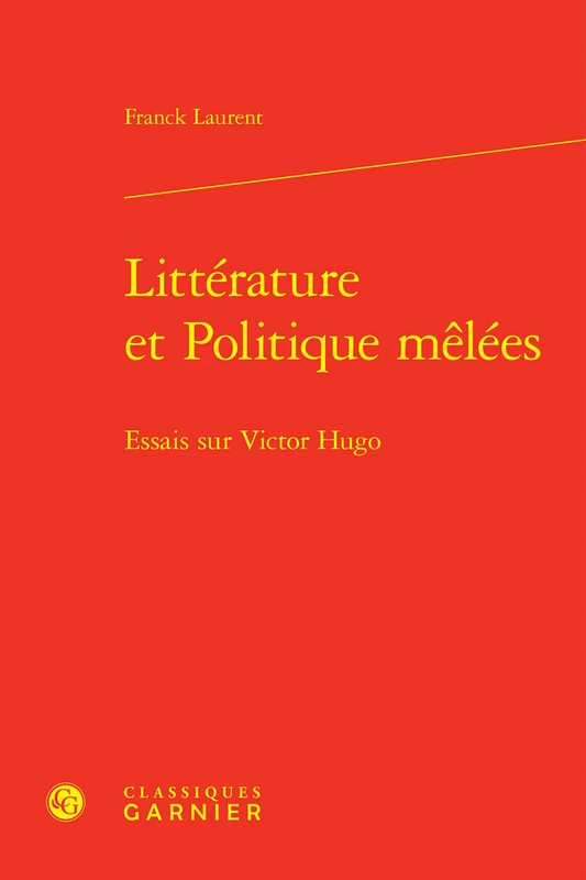 Litterature Et Politique Melees: Essais Sur Victor Hugo: 4