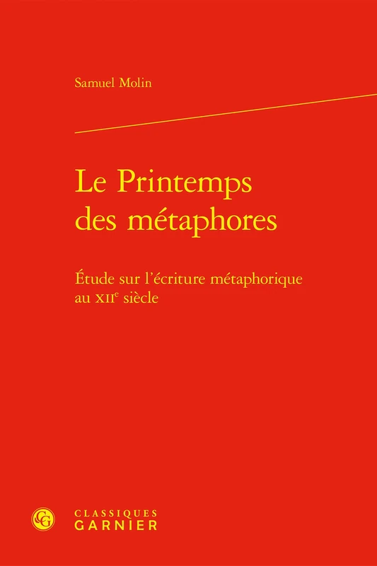 Le Printemps Des Metaphores: Etude Sur l'Ecriture Metaphorique Au Xiie Siecle