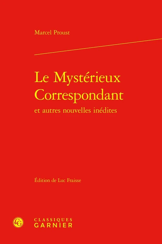 Le Mysterieux Correspondant: Et autres nouvelles inédites (Bibliotheque Proustienne, 44)