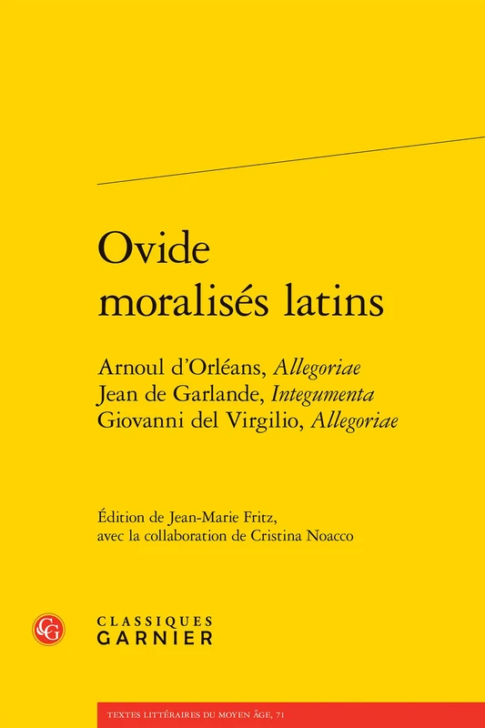 Ovide Moralises Latins: Arnoul d'Orleans, Allegoriae Jean de Garlande, Integumenta Giovanni del Virgilio, Allegoriae: 4 (Ovidiana Textes, 4)