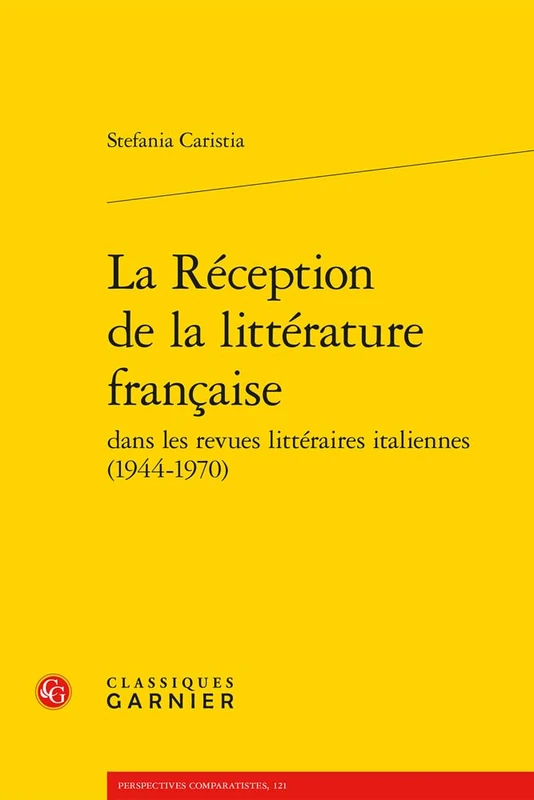 La Reception de la Litterature Francaise Dans Les Revues Litteraires Italiennes (1944-1970) (Perspectives comparatistes, 121)