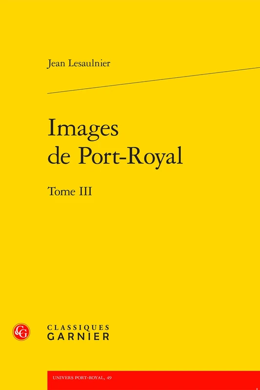 Images de Port-Royal. Tome III: 3 (Univers Port-Royal, 49)