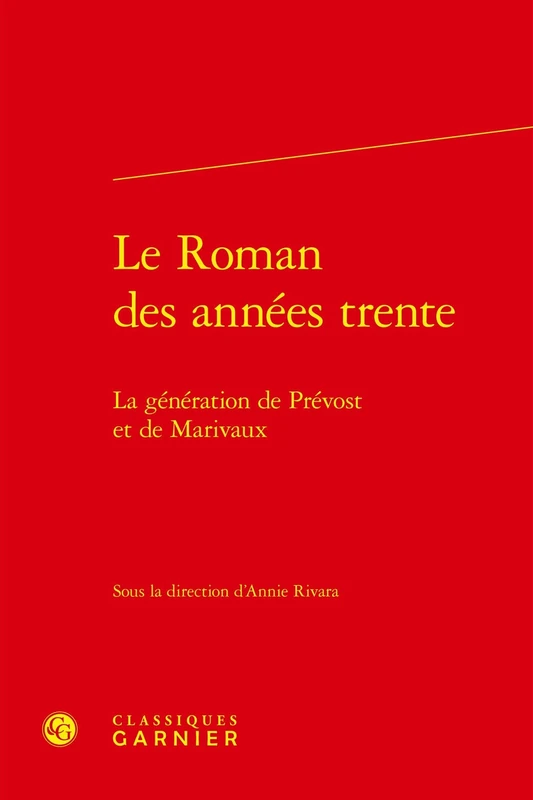 Le Roman Des Annees Trente: La Generation de Prevost Et de Marivaux (Lire le dix-huitieme siecle, 30)