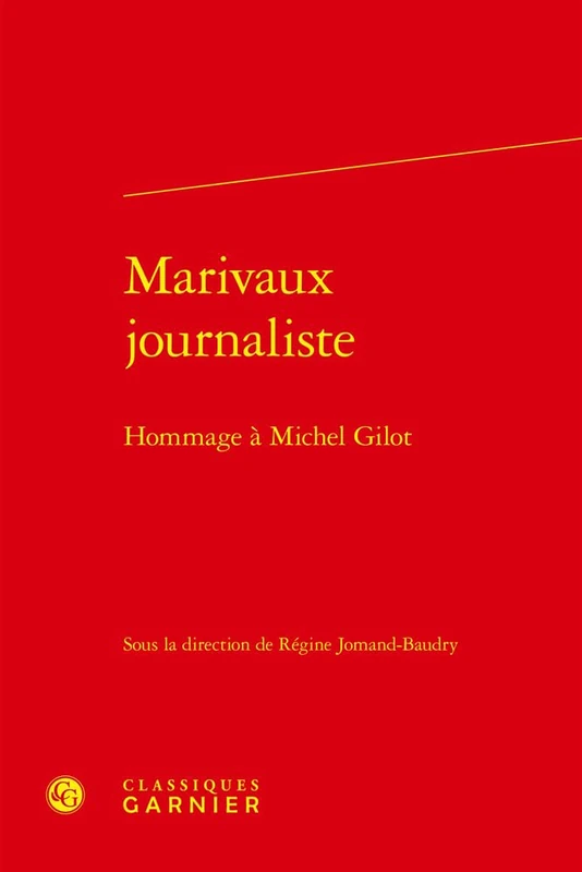 Marivaux Journaliste: Hommage a Michel Gilot (Lire le dix-huitieme siecle, 62)