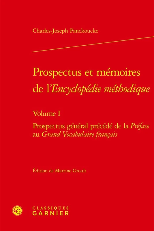 Prospectus Et Memoires de l'Encyclopedie Methodique. Volume I: Prospectus General Precede de la Preface Au Grand Vocabulaire Francais: 1 (Lire le dix-huitieme siecle, 65)