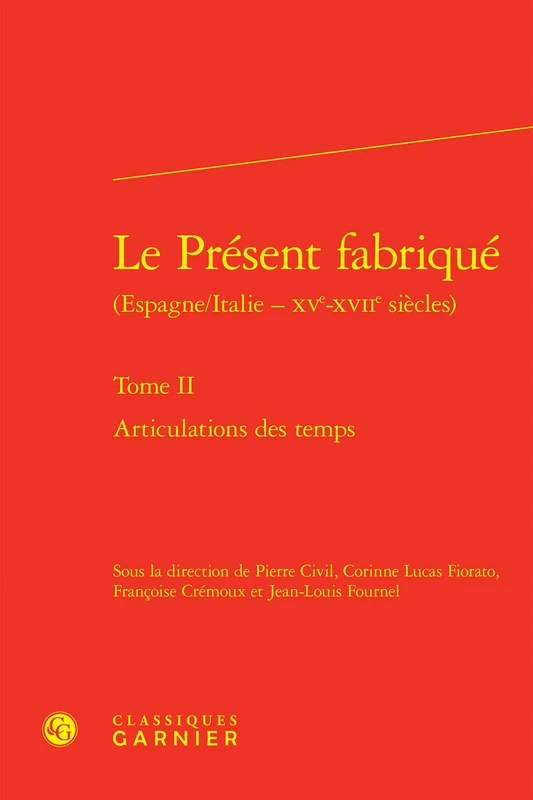 Le Present Fabrique: Articulations Des Temps: Tome II (Rencontres, 555)
