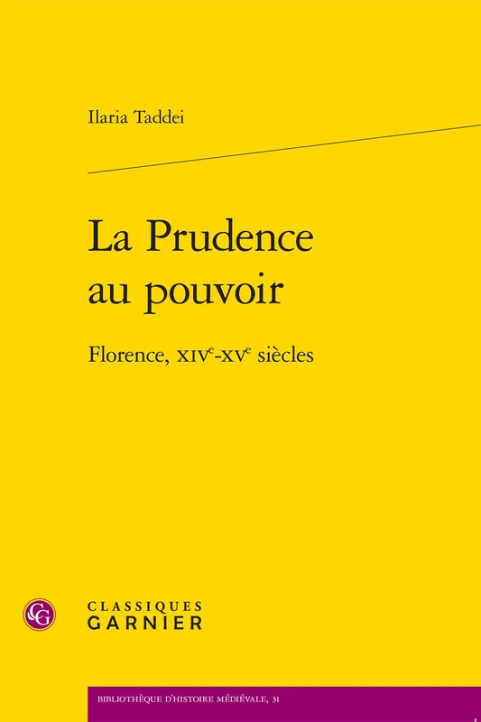 La Prudence Au Pouvoir: Florence, Xive-Xve Siecles (Bibliotheque D'histoire Medievale, 31)