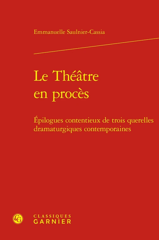 Le Theatre En Proces: Epilogues Contentieux de Trois Querelles Dramaturgiques Contemporaines (Litterature Et Censure, 8)