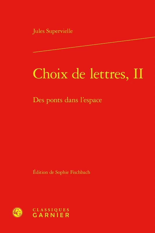 Choix de Lettres, II: Des Ponts Dans l'Espace: 2 (Bibliotheque de litterature du XXe siecle, 44)