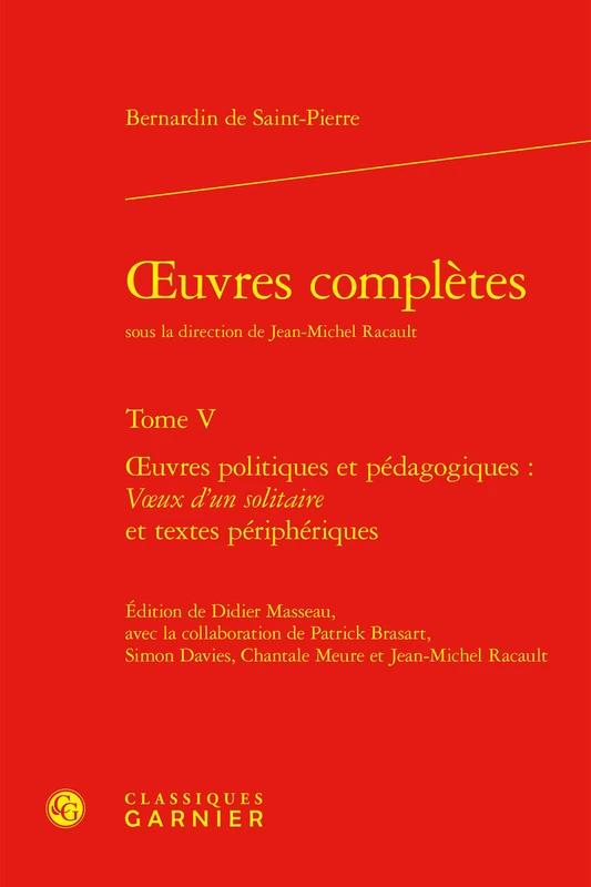 Oeuvres Completes. Tome V: Oeuvres Politiques Et Pedagogiques: Voeux d'Un Solitaire Et Textes Peripheriques: 5 (Bibliotheque Du Xviiie Siecle, 59)