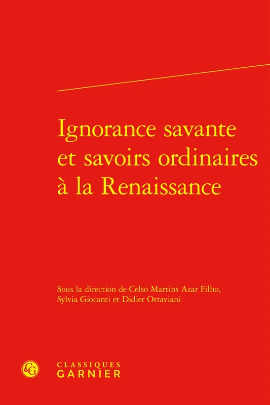 Ignorance Savante Et Savoirs Ordinaires a la Renaissance (Constitution De La Modernite, 34)