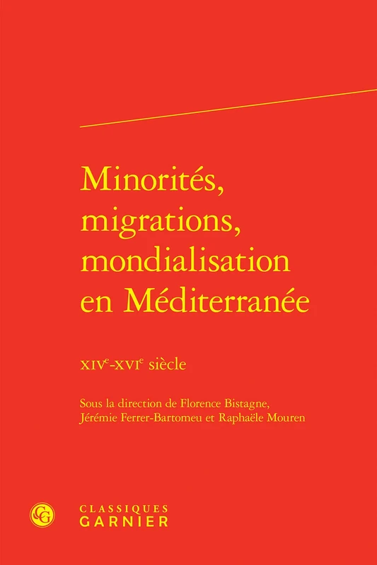 Minorites, Migrations, Mondialisation En Mediterranee: Xive-Xvie Siecle: 50 (Civilisation Medievale, 50)