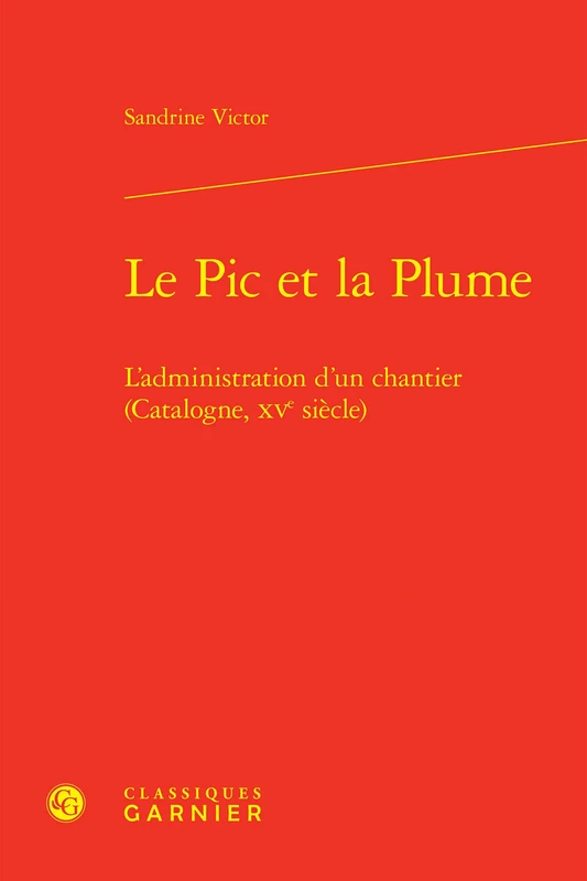 Le PIC Et La Plume: L'Administration d'Un Chantier (Catalogne, Xve Siecle) (Bibliotheque D'histoire Medievale, 32) - Image 1