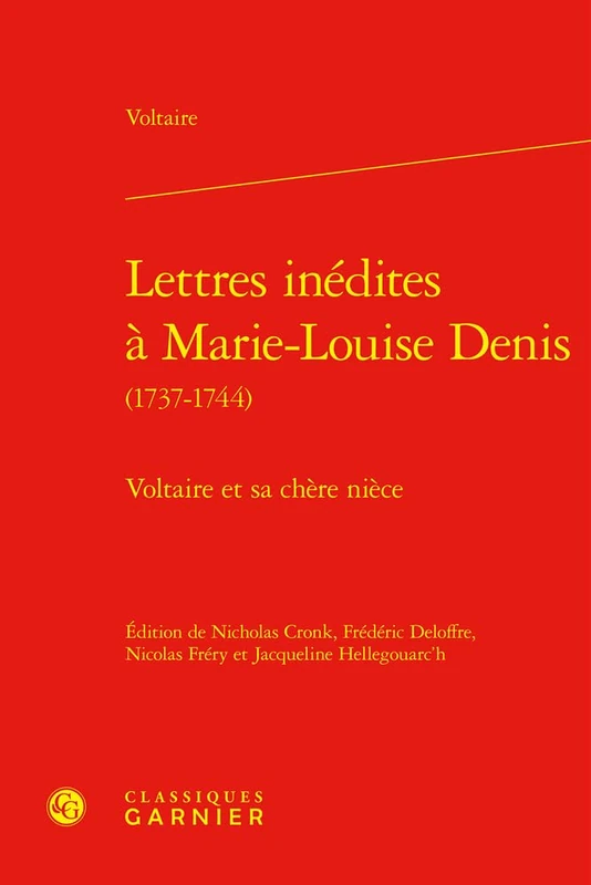 Lettres Inedites a Marie-Louise Denis: Voltaire Et Sa Chere Niece (Bibliotheque Du Xviiie Siecle, 60)