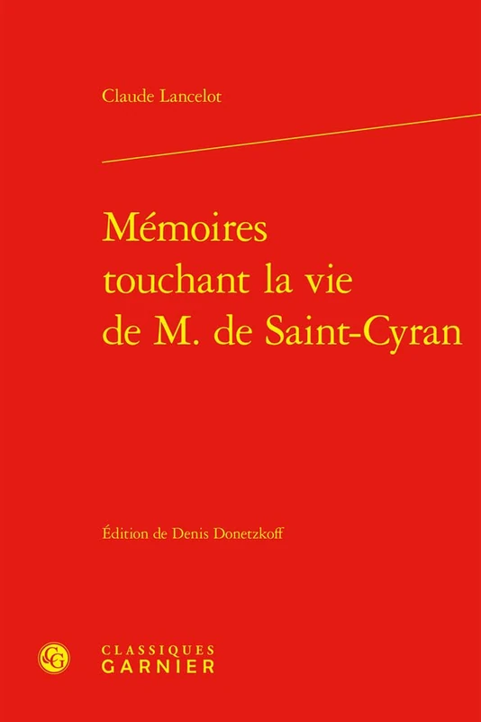 Memoires Touchant La Vie de M. de Saint-Cyran (Univers Port-royal, 4)