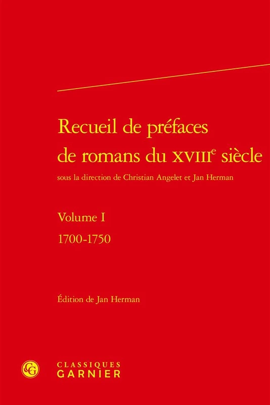 Recueil de Prefaces de Romans Du Xviiie Siecle: 1700-1750: Volume I (Lire le dix-huitieme siecle, 33)