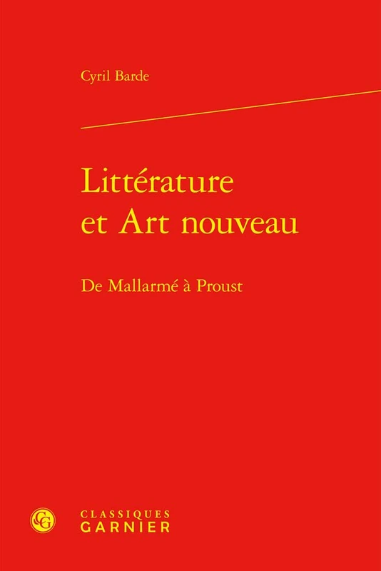 Litterature Et Art Nouveau: de Mallarme a Proust (Etudes Romantiques Et Dix-neuviemistes, 124) - Image 1