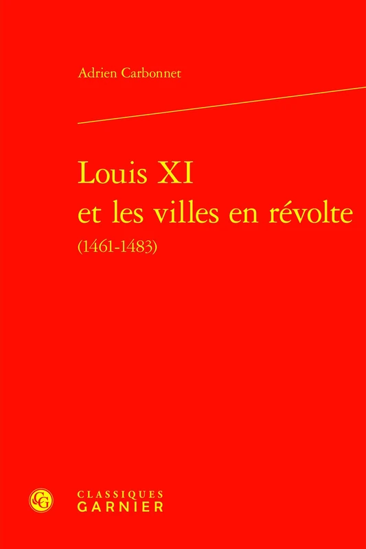 Louis XI Et Les Villes En Revolte (1461-1483) (Bibliotheque D'histoire Medievale, 33)
