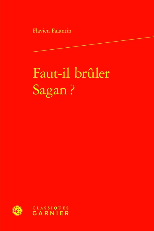 Faut-Il Bruler Sagan ? (Etudes De Litterature Des Xxe Et Xxie Siecles, 115) - Image 1