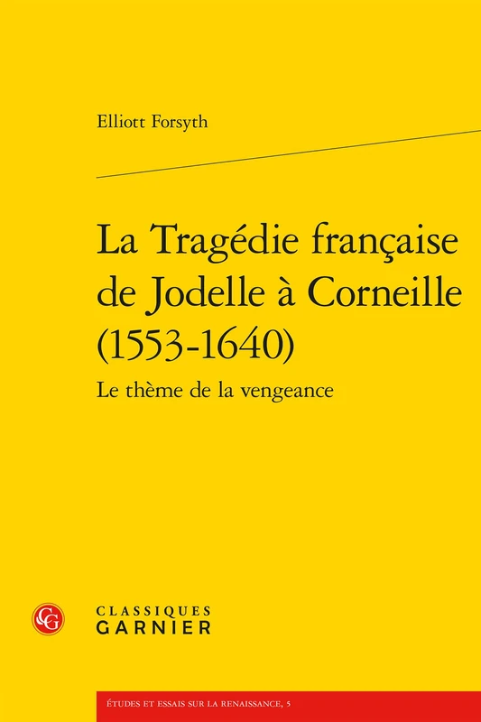 La Tragedie Francaise de Jodelle a Corneille (1553-1640): Le Theme de la Vengeance (Etudes Et Essais Sur La Renaissance, 5) - Image 1