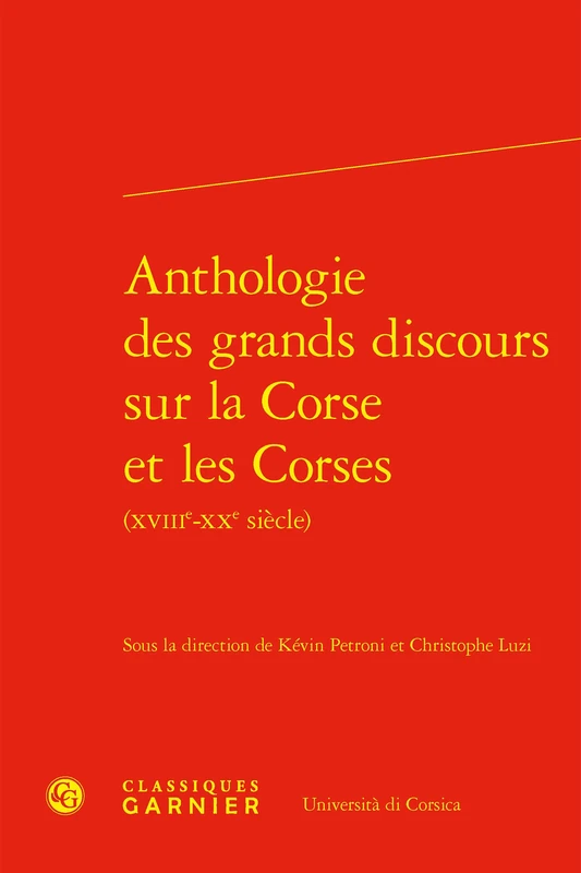 Anthologie Des Grands Discours Sur La Corse Et Les Corses (Xviiie-Xxe Siecle) (Les Mediterranees, 17)