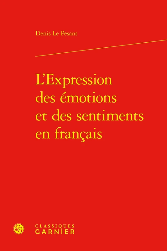 L'Expression Des Emotions Et Des Sentiments En Francais: 14 (Grammaires et representations de la langue, 14)