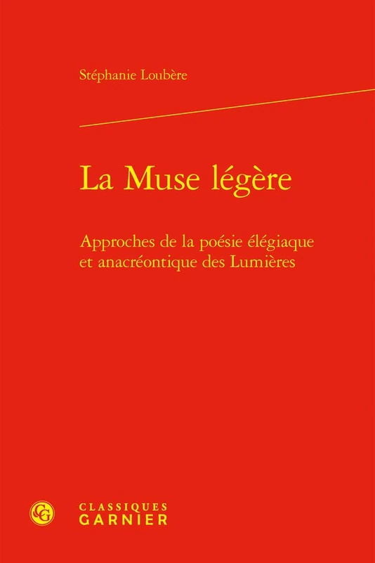 La Muse Legere: Approches de la Poesie Elegiaque Et Anacreontique Des Lumieres (L'Europe des Lumieres, 86)
