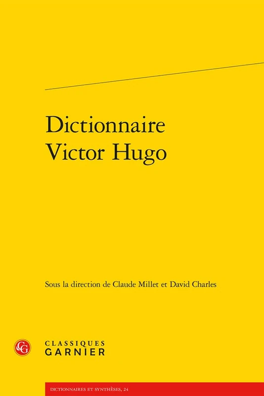 Dictionnaire Victor Hugo (Dictionnaires et syntheses, 24)