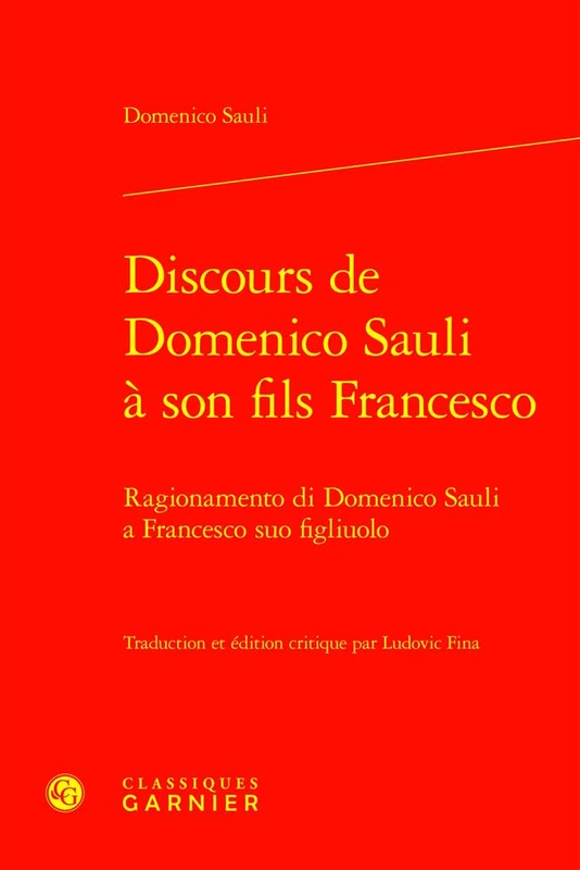 Ragionamento Di Domenico Sauli a Francesco Suo Figliuolo (Bibliotheque D'histoire De La Renaissance, 21)