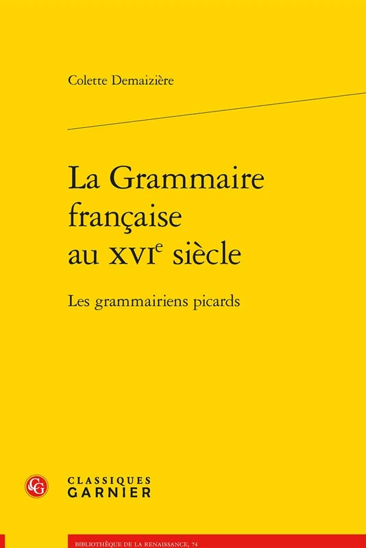 La Grammaire Francaise Au Xvie Siecle: Les Grammairiens Picards - Image 1