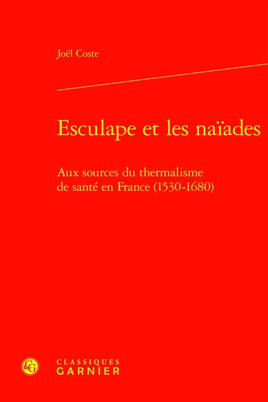 Esculape Et Les Naiades: Aux Sources Du Thermalisme de Sante En France (1530-1680) (Histoire des Temps modernes, 12) - Image 1