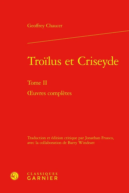 Troilus Et Criseyde: Oeuvres Completes: Tome II (Textes Litteraires Du Moyen Age, 74)