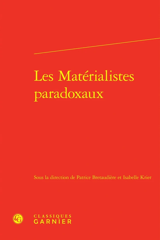 Les Materialistes Paradoxaux (Histoire Du Materialisme, 1)