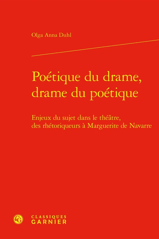 Poetique Du Drame, Drame Du Poetique: Enjeux Du Sujet Dans Le Theatre, Des Rhetoriqueurs a Marguerite de Navarre: 6 (Le lyrisme de la fin du Moyen Age, 6)
