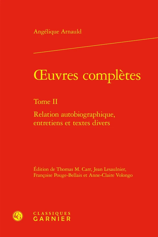 Oeuvres Completes. Tome II: Relation Autobiographique, Entretiens Et Textes Divers: 2 (Univers Port-royal, 52)