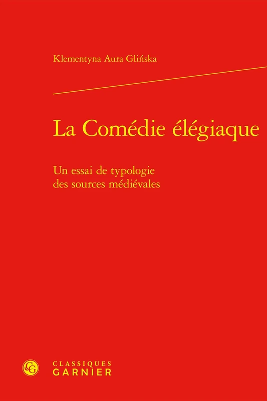 La Comedie Elegiaque: Un Essai de Typologie Des Sources Medievales (Recherches litteraires medievales, 40)