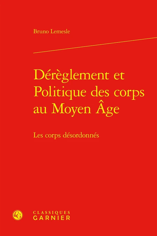 Dereglement Et Politique Des Corps Au Moyen Age: Les Corps Desordonnes (POLEN - Pouvoirs, lettres, normes, 33)