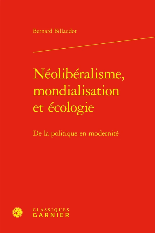 Neoliberalisme, Mondialisation Et Ecologie: de la Politique En Modernite: 37 (Problematiques De Traduction, 37)