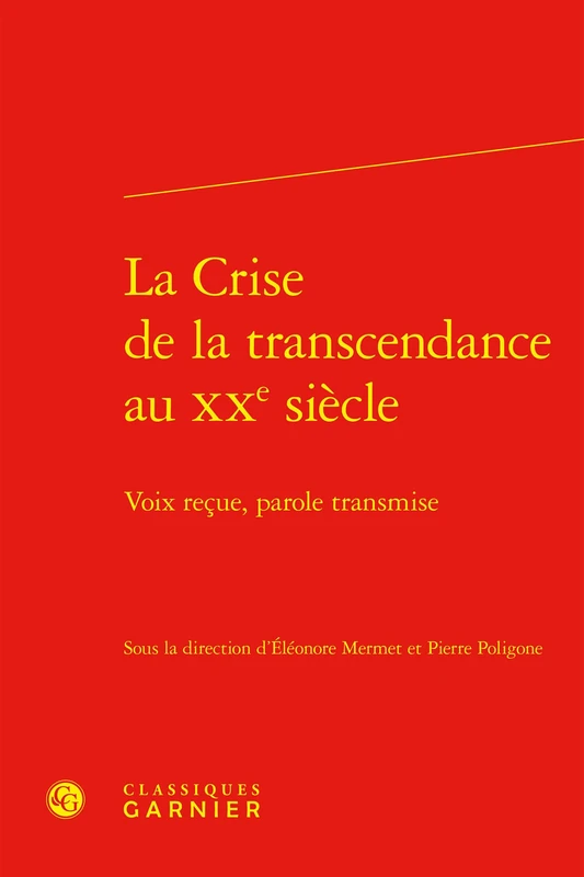 La Crise de la Transcendance Au Xxe Siecle: Voix Recue, Parole Transmise (Rencontres, 597)