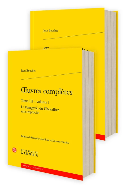 Oeuvres Completes. Tome III: Le Panegyric Du Chevallier Sans Reproche (Litterature Des Rhetoriqueurs, 5)