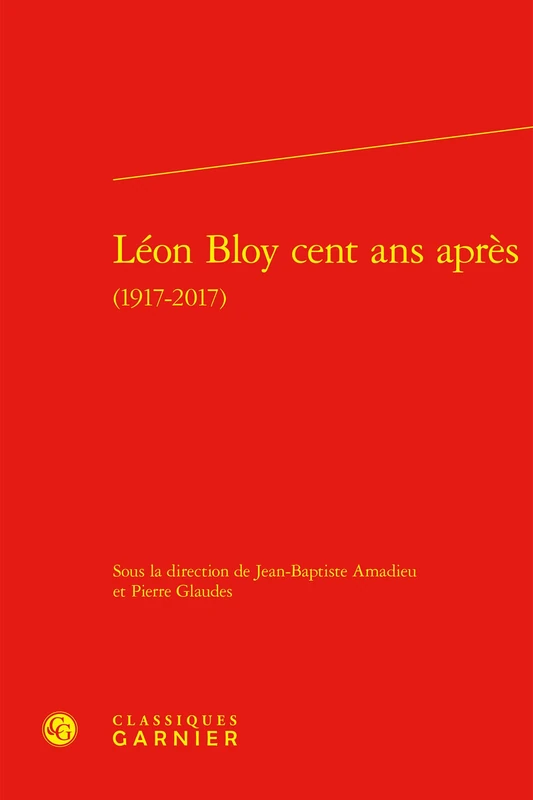 Leon Bloy Cent ANS Apres: 63 (Etudes Dix-neuviemistes, 63) - Image 1