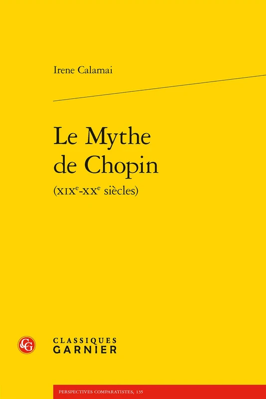 Le Mythe de Chopin (Xixe-Xxe Siecles) (Perspectives comparatistes, 135)