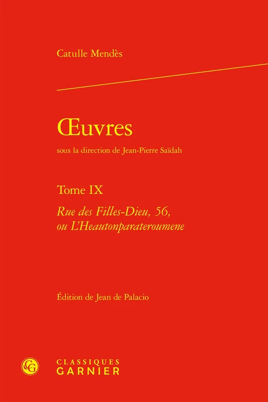 Oeuvres. Tome IX: Rue Des Filles-Dieu, 56, Ou l'Heautonparateroumene: 9 (Bibliotheque Du Xixe Siecle, 107)