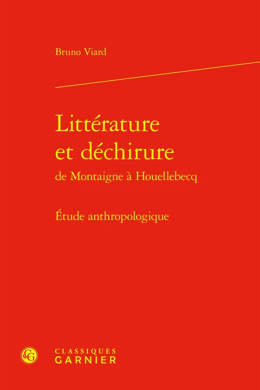 Litterature Et Dechirure de Montaigne a Houellebecq: Etude Anthropologique (Etudes De Litterature Des Xxe Et Xxie Siecles, 32) - Image 1