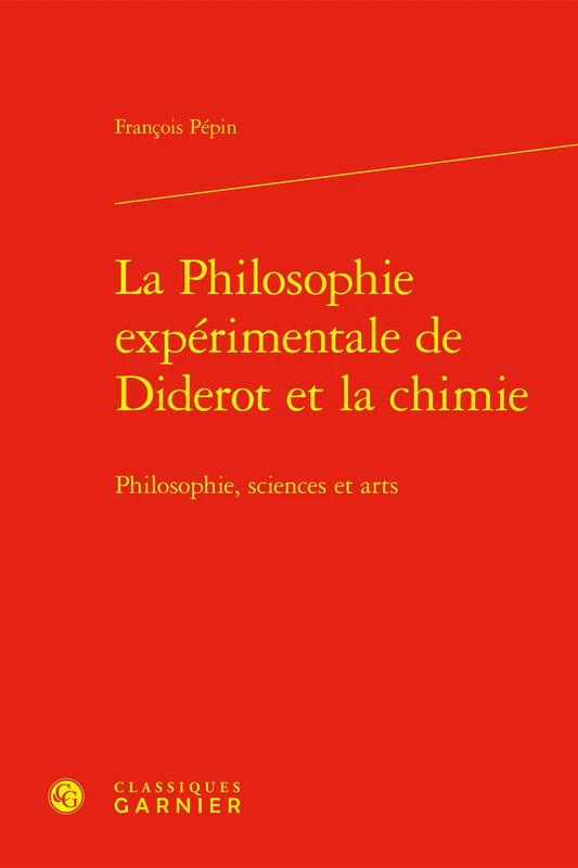 La Philosophie expérimentale de Diderot et la chimie: Philosophie, sciences et arts