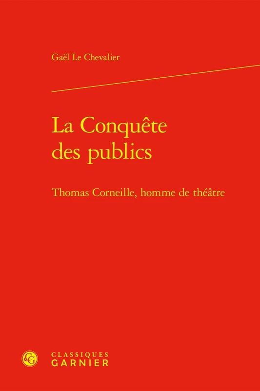 La Conquête des publics: Thomas Corneille, homme de théâtre: 2