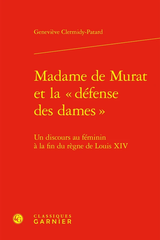 Madame de Murat et la « défense des dames »: Un discours au féminin à la fin du règne de Louis XIV: 1 - Image 1