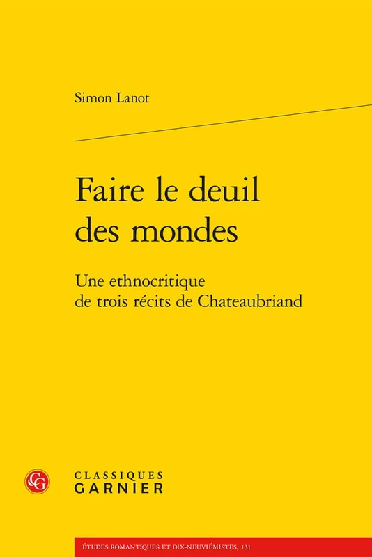 Faire Le Deuil Des Mondes: Une Ethnocritique de Trois Recits de Chateaubriand: 9